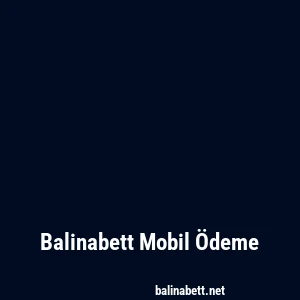 Balinabett Mobil Ödeme