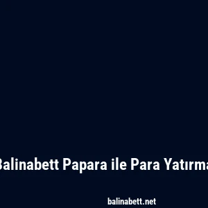Balinabett Papara ile Para Yatırma